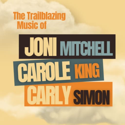 The Trailblazing Music Of Joni Mitchell, Carole King And Carly Simon Louisville Tickets